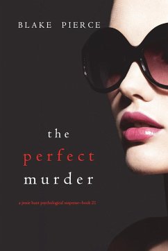 The Perfect Murder (A Jessie Hunt Psychological Suspense Thriller-Book Twenty-One) - Pierce, Blake