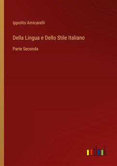 Della Lingua e Dello Stile Italiano - Amicarelli, Ippolito