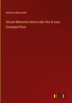 Alcune Memorie intorno alla Vita di suor Giuseppa Rosa - Bonomelli, Geremia