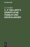 C. F. Gellert¿s sämmtliche Fabeln und Erzählungen