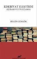 Edebiyat Elestirisi Kuram ve Uygulama - Güngör, Bilgin