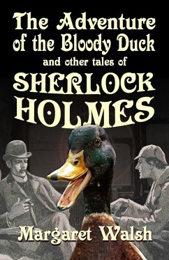 The Adventure of the Bloody Duck and other adventures of Sherlock Holmes - Walsh, Margaret