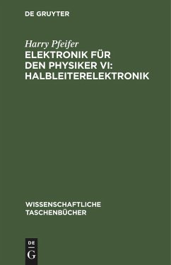 Elektronik für den Physiker VI: Halbleiterelektronik - Pfeifer, Harry