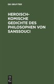 Heroisch-Komische Gedichte des Philosophen von Sanssouci