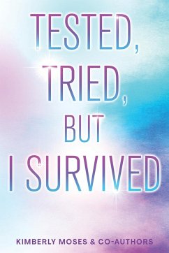 Tested, Tried, But I Survived - Moses, Kimberly; Young, Naseska C.; Pizarro, Sandi