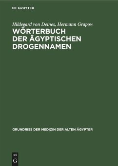 Wörterbuch der ägyptischen Drogennamen - Deines, Hildegard von;Grapow, Hermann
