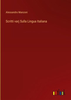 Scritti varj Sulla Lingua Italiana - Manzoni, Alessandro