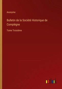 Bulletin de la Société Historique de Compiègne