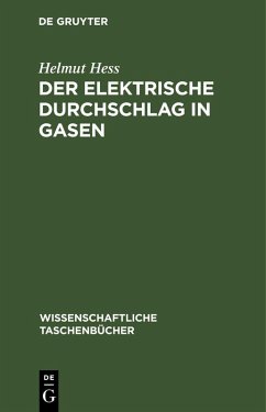 Der elektrische Durchschlag in Gasen - Heß, Helmut