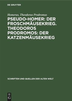 Pseudo-Homer: Der Froschmäusekrieg. Theodoros Prodromos: Der Katzenmäusekrieg - Homer;Prodromus, Theodorus