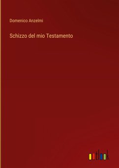 Schizzo del mio Testamento - Anzelmi, Domenico