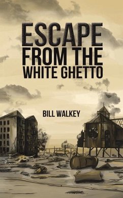 Escape from the White Ghetto - WALKEY, BILL