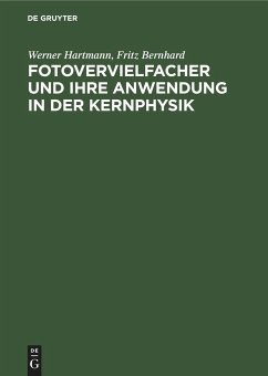 Fotovervielfacher und ihre Anwendung in der Kernphysik - Hartmann, Werner;Bernhard, Fritz