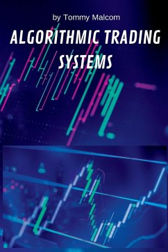 Algorithmic Trading Systems - Tommy Malcom