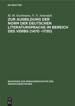 Zur Ausbildung der Norm der deutschen Literatursprache ¿m Bereich des Verbs (1470 ¿1730) - Guchmann, M. M.;Semenjuk, N. N.