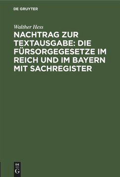 Nachtrag zur Textausgabe: Die Fürsorgegesetze im Reich und im Bayern mit Sachregister - Heß, Walther