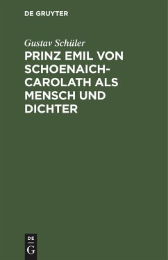 Prinz Emil von Schoenaich-Carolath als Mensch und Dichter - Schüler, Gustav