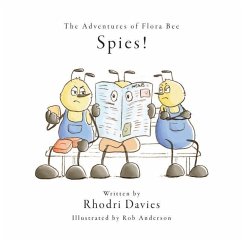 The Adventures of Flora Bee: Spies! - Davies, Rhodri