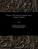 Vileroy: Or, the Horrors of Zindorf Castle: A Romance of Chivalry Vileroy: Or, the Horrors of Zindorf Castle: A Romance of Chivalry