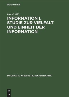 Information I. Studie zur Vielfalt und Einheit der Information - Völz, Horst