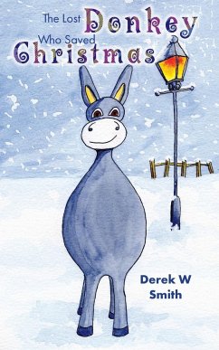 The Lost Donkey Who Saved Christmas - Smith, Derek W