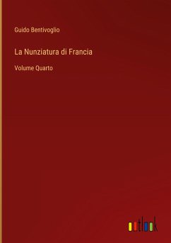 La Nunziatura di Francia - Bentivoglio, Guido