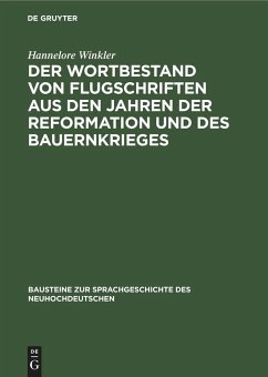 Der Wortbestand von Flugschriften aus den Jahren der Reformation und des Bauernkrieges - Winkler, Hannelore