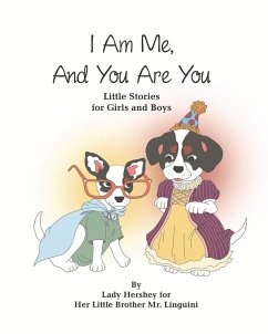 I Am Me, And You Are You Little Stories for Girls and Boys by Lady Hershey for Her Little Brother Mr. Linguini - Civichino, Olivia