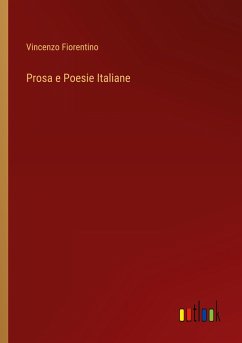 Prosa e Poesie Italiane - Fiorentino, Vincenzo