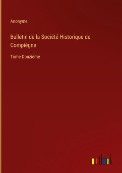 Bulletin de la Société Historique de Compiègne - Anonyme