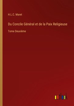 Du Concile Général et de la Paix Religieuse - Maret, H. L. C.