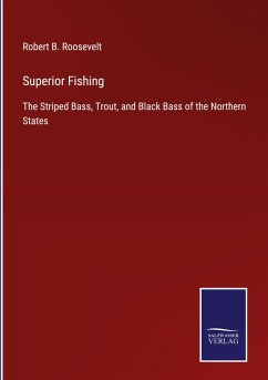 Superior Fishing - Roosevelt, Robert B.