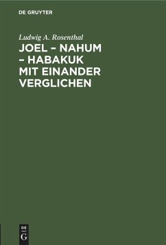 Joel ¿ Nahum ¿ Habakuk mit einander verglichen - Rosenthal, Ludwig A.