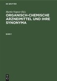 Organisch-chemische Arzneimittel und ihre Synonyma. Band 1