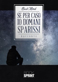 Se per caso io domani sparissi (eBook, ePUB) - Mind, Bad