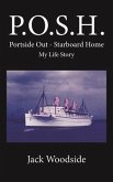 P.O.S.H. Portside Out - Starboard Home My Life Story