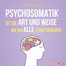 Psychosomatik ist die Art und Weise wie... - Bild 1