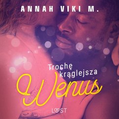 Trochę krąglejsza Wenus – opowiadanie erotyczne (MP3-Download) - M., Annah Viki