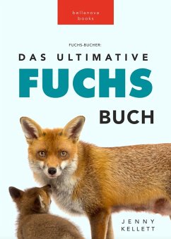 Fuchs-Bücher: Das Ultimative Fuchs Buch (Tierbücher für Kinder) (eBook, ePUB) - Kellett, Jenny