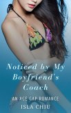 Noticed by My Boyfriend's Coach: An Age Gap Romance (eBook, ePUB)