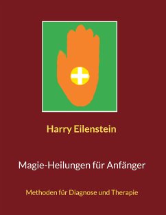 Magie-Heilungen für Anfänger (eBook, ePUB) - Eilenstein, Harry