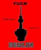 Fuck Berlin (eBook, ePUB)