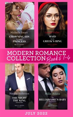 Cover Modern Romance July 2022 Books 1-4: Crowning His Kidnapped Princess (Scandalous Royal Weddings) / Maid for the Greek's Ring / The Night the King Claimed Her / The Billionaire's Baby Negotiation (eBook, ePUB)
