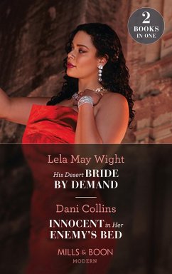 His Desert Bride By Demand / Innocent In Her Enemy's Bed (eBook, ePUB) - Wight, Lela May; Collins, Dani