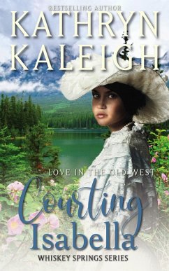 Courting Isabella (Whiskey Springs, #8) (eBook, ePUB) - Kaleigh, Kathryn