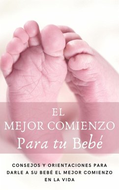 El mejor comienzo para tu bebe. (eBook, ePUB) - James, Gioia