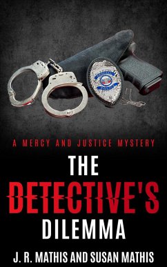 The Detective's Dilemma (The Mercy and Justice Mysteries, #13) (eBook, ePUB) - Mathis, J. R.; Mathis, Susan
