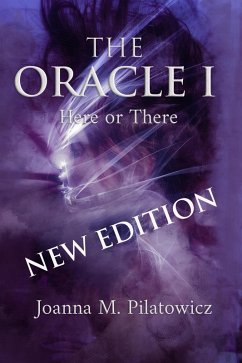 The Oracle I - Here or There (eBook, ePUB) - Pilatowicz, Joanna M.