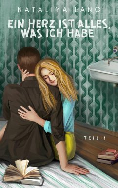 Ein Herz ist alles, was ich habe. Teil 1 (eBook, ePUB) - Lang, Nataliya