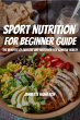 Sport Nutrition For Beginner Guide! The... - Bild 1